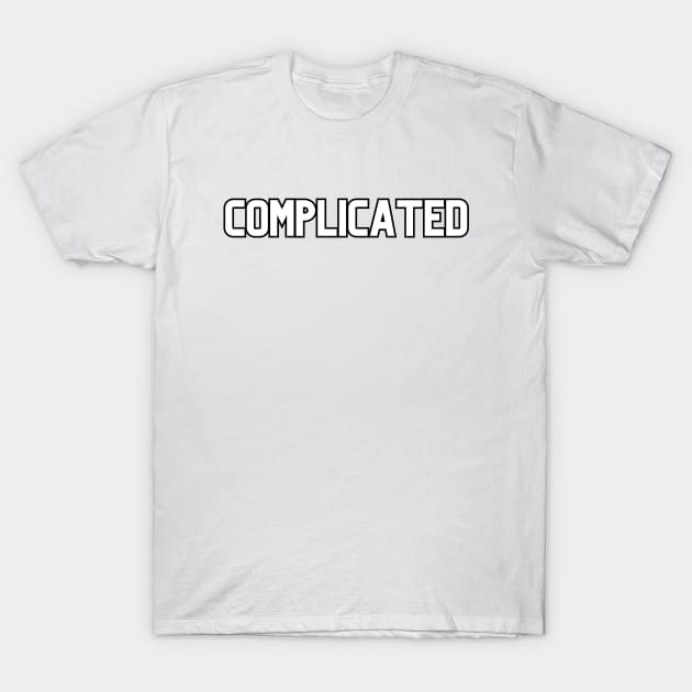 Complicated! T-Shirt by SocietyTwentyThree